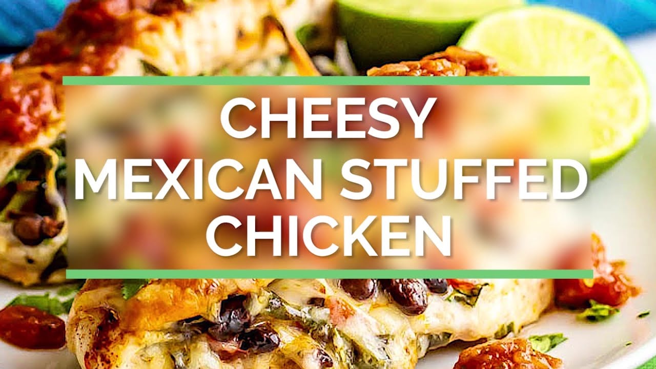 Cheesy Mexican Stuffed Chicken