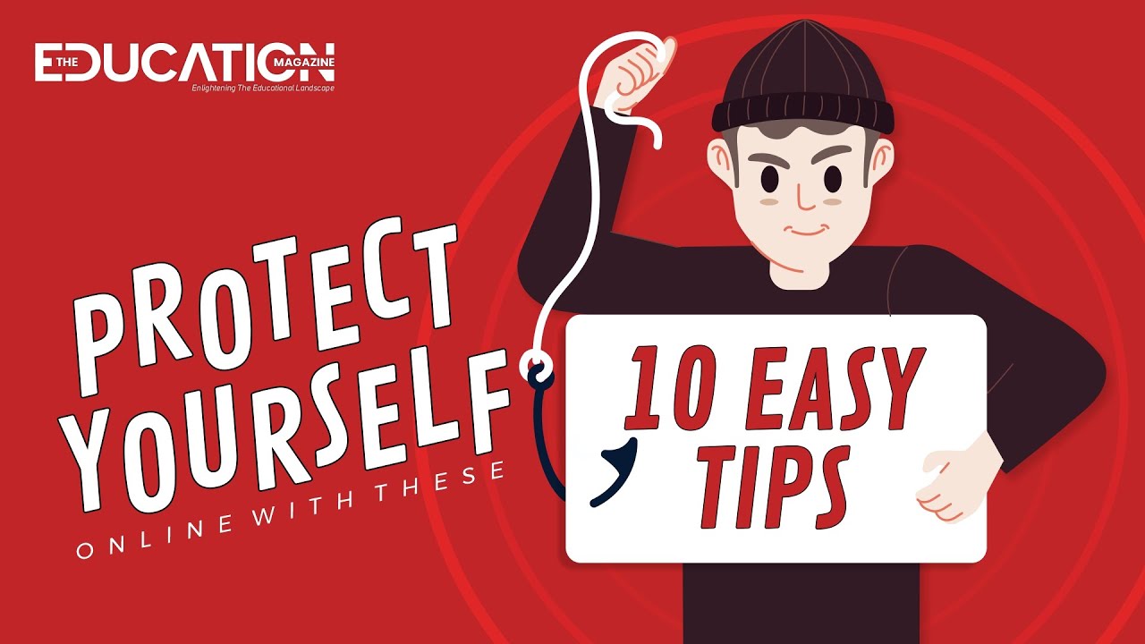 Protect yourself Online with these 10 Easy Tips | The Education Magazine