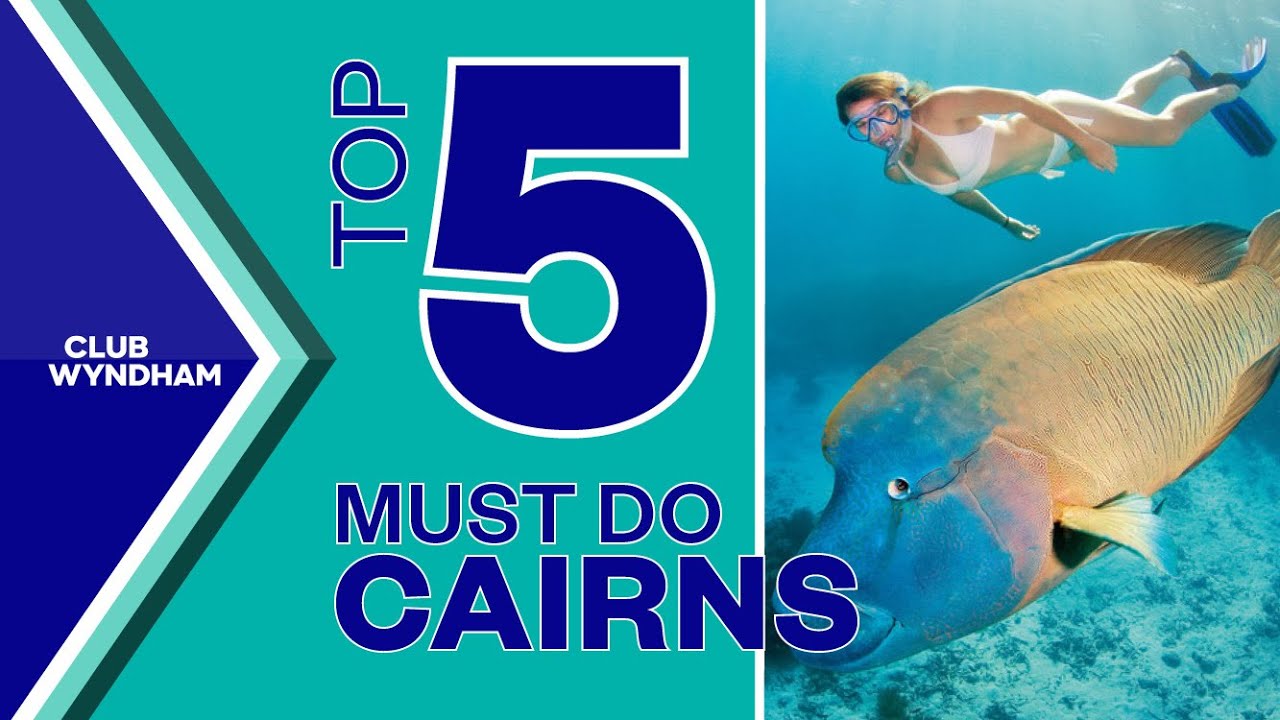 Top 5 Must Do: Cairns